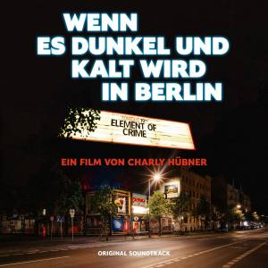 ELEMENT OF CRIME Wenn Es Dunkel Und Kalt Wird In Berlin