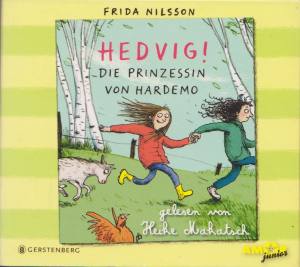 FRIDA NILSSON Hedvig! Die Prinzessin von Hardemo gelesen von Heike Makatsch