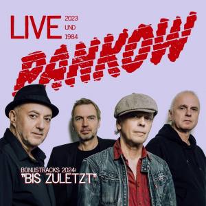 PANKOW Bis Zuletzt Live 2023 und 1984