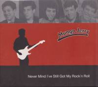 MUNGO JERRY Never Mind I've Stil...